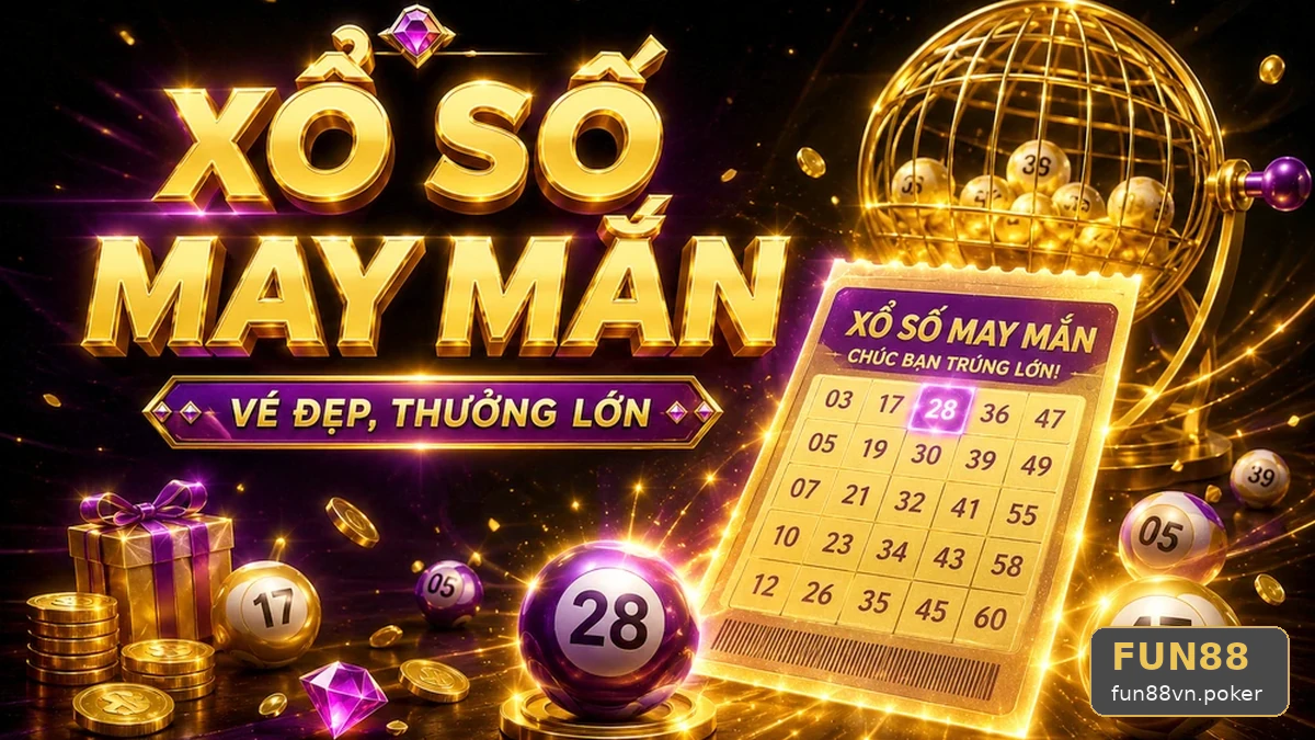 Xổ Số FUN88 fun88vn.poker: Kiểm Tra Theo Bàn – Đọc Chi Tiết Giao Diện Vé Số, Kết Quả Và Trách Nhiệm Cá Nhân Khi Tham Gia Trò Chơi May Rủi